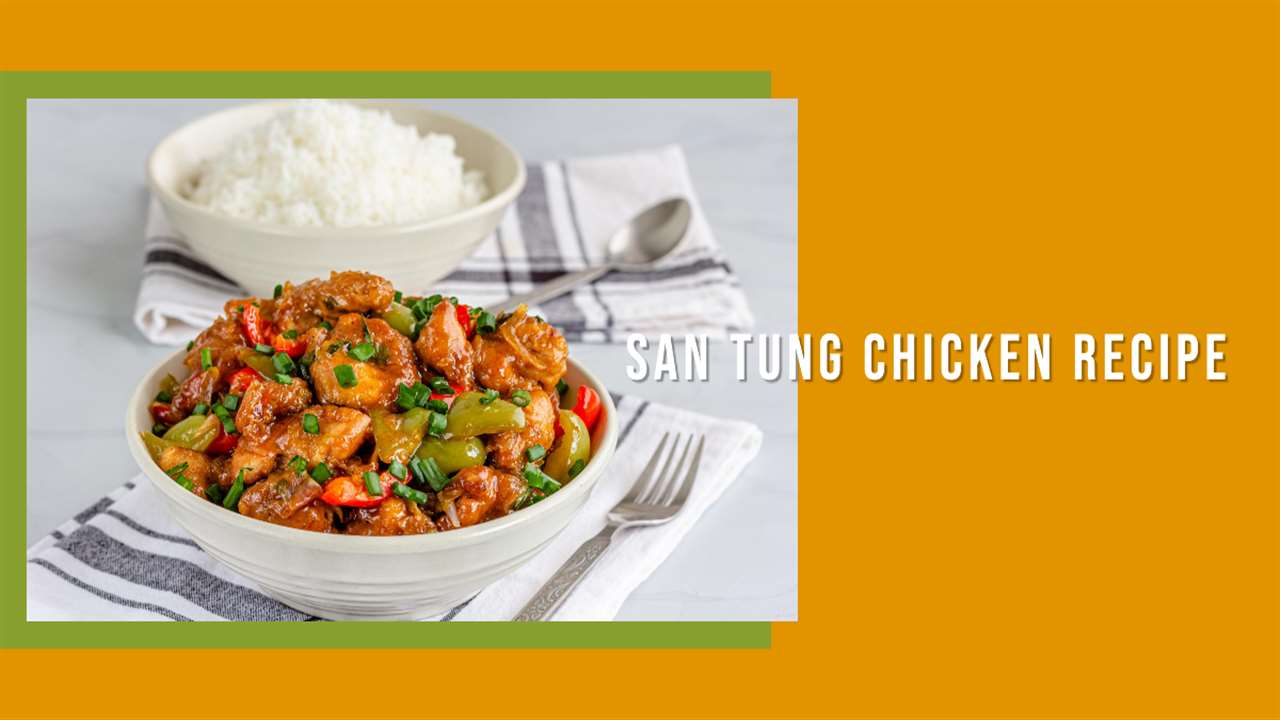 San Tung Chicken Recipe
